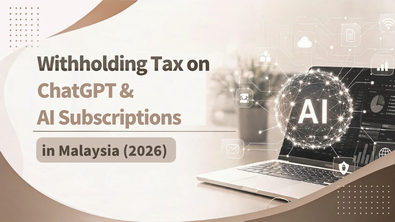 Withholding Tax and Self-Billed E-Invoicing on Overseas AI & SaaS Subscriptions: A 2026 Guide for Malaysian SMEs